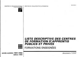 Liste descriptive des centres de formation d'apprentis publics et privés. Année scolaire 1991-92. Edition 1992. | LEMAIRE, Sylvie