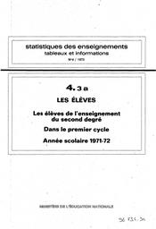 Statistiques des enseignements : Tableaux et informations. Chapitre 4, Les élèves. Fascicule 3, Les élèves de l'enseignement du second degré . Partie a, Dans le premier cycle : année scolaire 1971-72 / Ministère de l'éducation nationale. Direction chargée de la prévision | France. Ministère de l'éducation nationale (MEN). Direction chargée de la prévision (DIPRE). Service central des statistiques et sondages (SCSS)