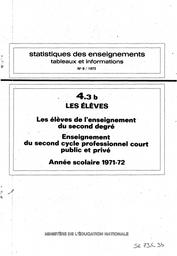 Statistiques des enseignements : Tableaux et informations. Chapitre 4, Les élèves. Fascicule 3, Les élèves de l'enseignement du second degré. Partie b, Enseignement du second cycle professionnel court public et privé : année scolaire 1971-72 / Ministère de l'éducation nationale. Direction chargée de la prévision | France. Ministère de l'éducation nationale (MEN). Direction chargée de la prévision (DIPRE). Service central des statistiques et sondages (SCSS)