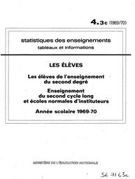 Statistiques des enseignements : Tableaux et informations. Chapitre 4, Les élèves. Fascicule 3, Les élèves de l'enseignement du second degré . Partie c, Enseignement du second cycle long et écoles normales d'instituteurs : année scolaire 1969-70 / Ministère de l'éducation nationale. Direction chargée de la prévision | France. Ministère de l'éducation nationale (MEN). Direction chargée de la prévision (DIPRE). Service central des statistiques et sondages (SCSS)