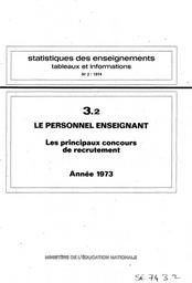 Statistiques des enseignements : Tableaux et informations. Chapitre 3, Le personnel enseignant. Fascicule 2, Les principaux concours de recrutement : année 1973 / Ministère de l'éducation nationale. Service d'informations économiques et statistiques | France. Ministère de l'éducation nationale (MEN). Service d'informations économiques et statistiques (SEIS). Service des statistiques et sondages (SSS)