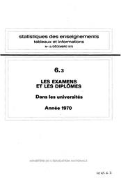 Statistiques des enseignements : Tableaux et informations. Chapitre 6, Les examens et les diplômes. Fascicule 3, Dans les universités : année scolaire 1970 / Ministère de l'éducation nationale. Direction chargée des prévisions | France. Ministère de l'éducation nationale (MEN). Direction chargée de la prévision (DIPRE). Service central des statistiques et sondages (SCSS)