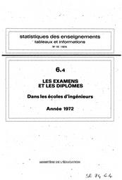 Statistiques des enseignements : Tableaux et informations. Chapitre 6, Les examens et les diplômes. Fascicule 4, Dans les écoles d'ingénieurs : année 1972 / Ministère de l'éducation nationale. Service d'informations économiques et statistiques | France . Ministère de l'éducation nationale (MEN). Service des études informatiques et statistiques (SEIS). Service central des statistiques et sondages (SCSS)