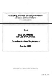 Statistiques des enseignements : Tableaux et informations. Chapitre 6, Les examens et les diplômes. Fascicule 4, Dans les écoles d'ingénieurs : année 1970 / Ministère de l'éducation nationale. Direction chargée des prévisions | France. Ministère de l'éducation nationale (MEN). Direction chargée de la prévision (DIPRE). Service central des statistiques et sondages (SCSS)