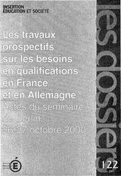 Travaux (les) prospectifs sur les besoins en qualification en France et en Allemagne. Actes du séminaire de Berlin, 26-27 octobre 2000. | ORIVEL, Estelle