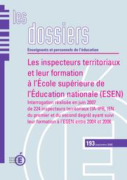 Les inspecteurs territoriaux et leur formation à l'Ecole supérieure de l'Education nationale (ESEN) : interrogation réalisée en juin 2007 de 224 inspecteurs territoriaux (IA-IPR, IEN du premier degré et du secon degré) ayant suivi leur formation à l'ESEN entre 2004 et 2006 / Ministère de l'éducation nationale, de l'enseignement supérieur et de la recherche, Direction de l'évaluation, de la prospective et de la performance | VITRY, Daniel. Directeur de publication