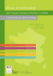 Atlas académique des risques sociaux d'échec scolaire : l'exemple du décrochage [édition 2014, données 2006] / Gérard Boudesseul; Patrice Caro; Yvette Grelet; Céline Vivent | MOISAN, Catherine. Directeur de publication