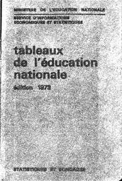 Tableaux de l'éducation nationale : édition 1973 / Ministère de l'éducation nationale. Service d'informations économiques et statistiques | FONTANET, Joseph. Directeur de publication