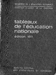 Tableaux de l'éducation nationale : données 1968-1969 + 1969-1970 (édition 1971) / Ministère de l'éducation nationale. Service central des statistiques et sondages | GUICHARD , Olivier. Directeur de publication