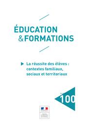 Education & Formations : La réussite des élèves : contextes familiaux, sociaux et territoriaux : N° 100 / Ministère de l'Éducation Nationale et de la jeunesse. Direction de l'évaluation, de la prospective et de la performance | ROSENWALD, Fabienne. Directeur de publication