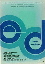 Etudes et Documents : n° 01 - 1977 : Evaluation psychopédagogique : observation au niveau de la classe de cinquième / Bargas, Alain Bourdelon, Jacqueline Levasseur, Odile Sabadie, Christine Saint-Marc, Jean-Michel Vignaud | BARGAS, D.. Auteur